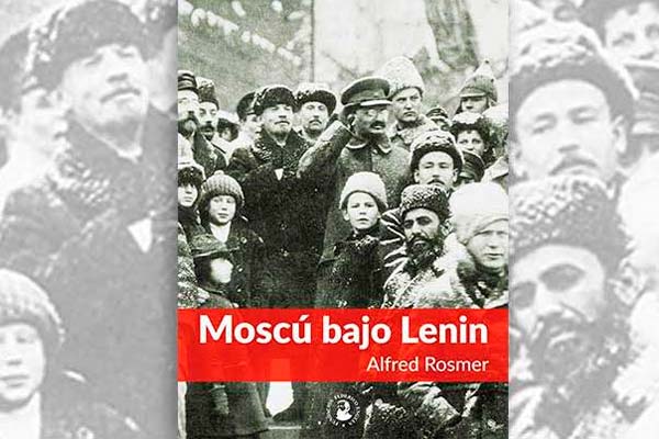 Moscú bajo Lenin, de Alfred Rosmer
