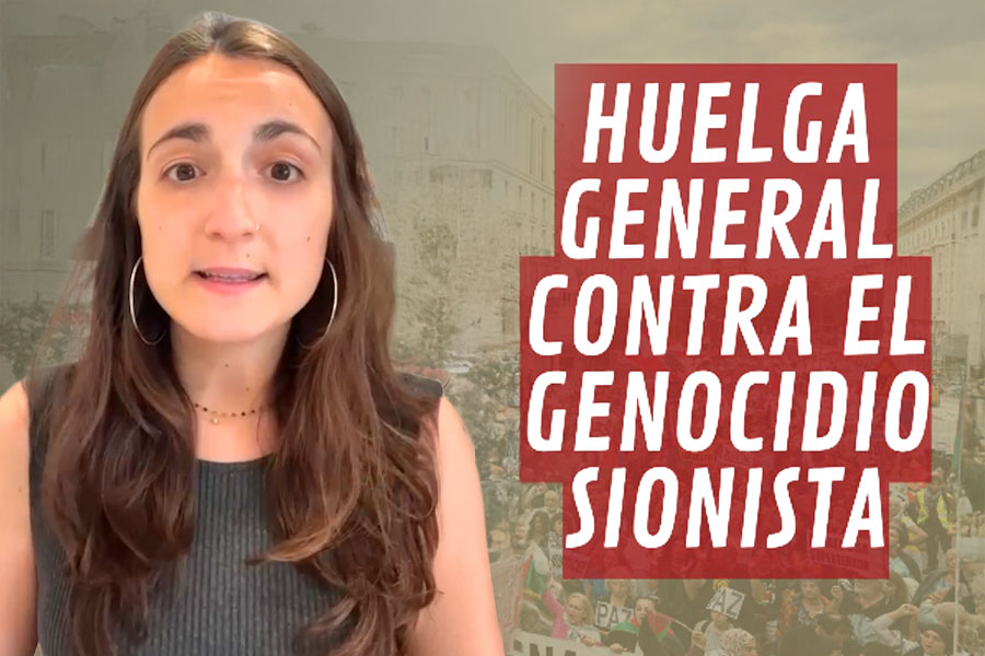 Hay que impulsar una HUELGA GENERAL contra el genocidio sionista. Te contamos en 5 minutos por qué.
